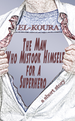 The Man Who Mistook Himself for a Superhero (Cover)